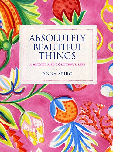 Absolutely Beautiful things - anna Spiro