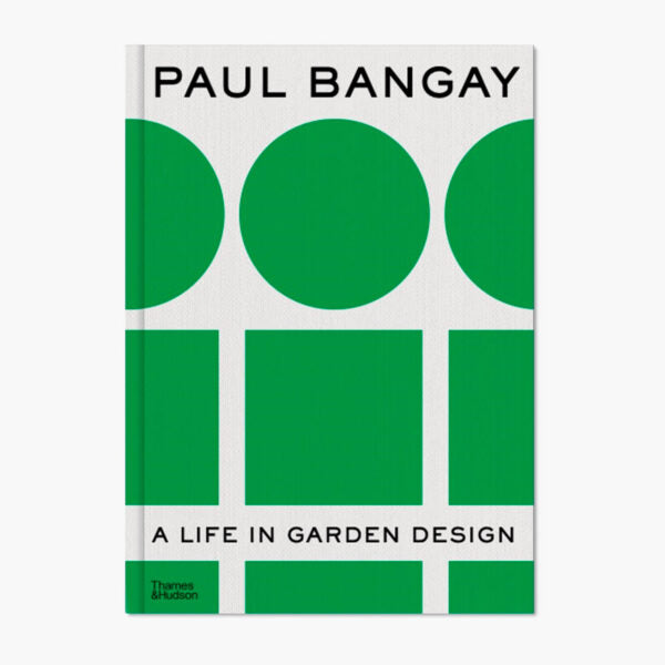 Paul Bangay A Life in Garden Design